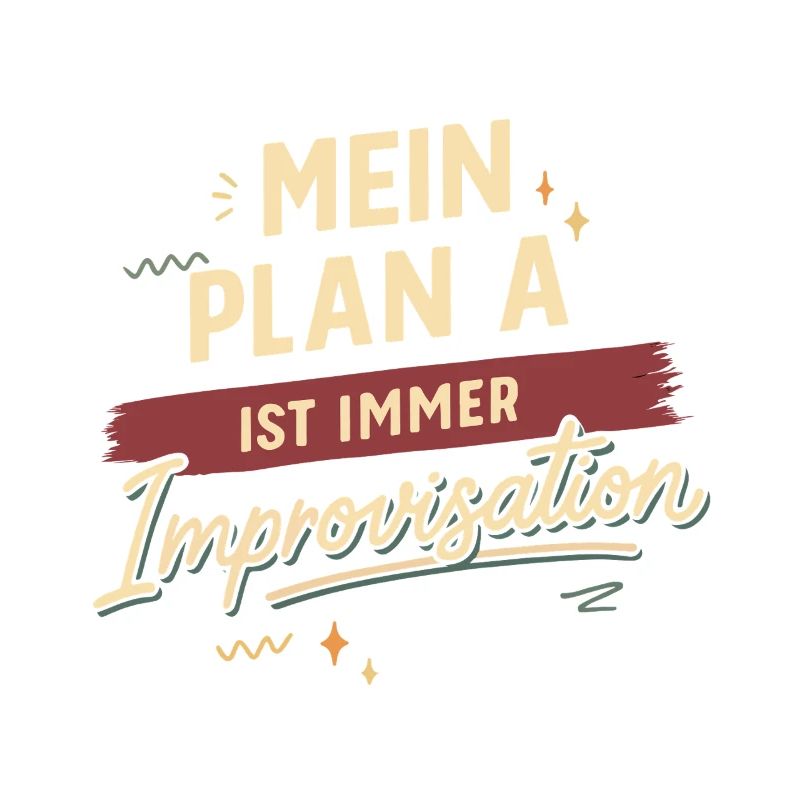My plan A is always improvisation