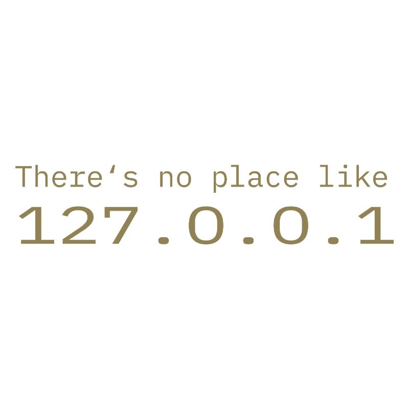Programmierer Nerd IT Kein Ort wie Localhost