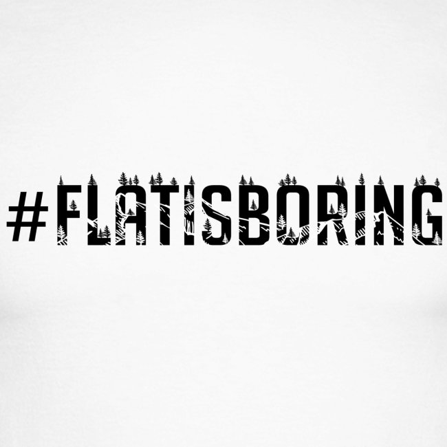 #FLATISBORING