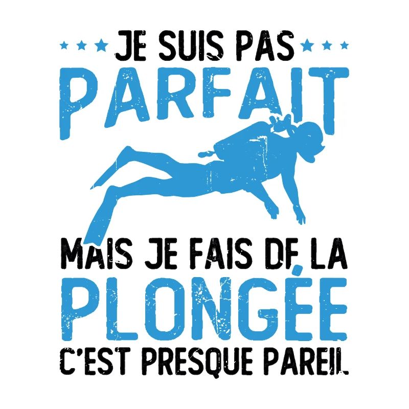 Pas parfait mais je fais de la plongée