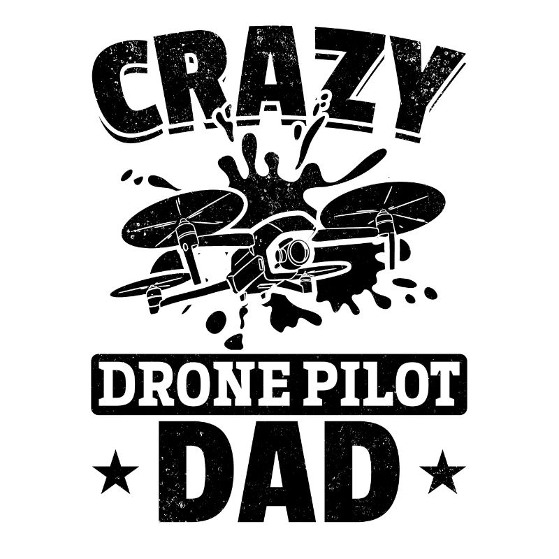 Crazy Drone Pilot Dad - Drone Pilot Daddy Drone Pi