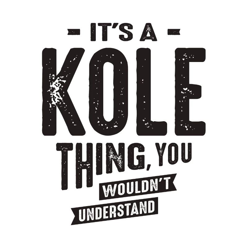 It's a Kole Thing - Name Kole