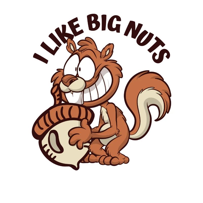 I Like Big Nuts Grauhörnchen Squirrel Eichhörnchen