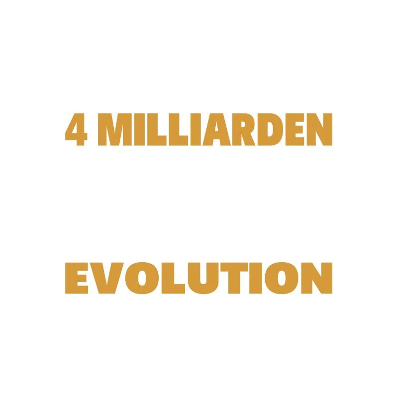 Du bist das Result der Evolution