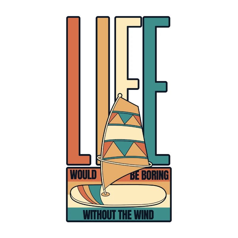 Life Would Be Boring Without The Wind Surfer