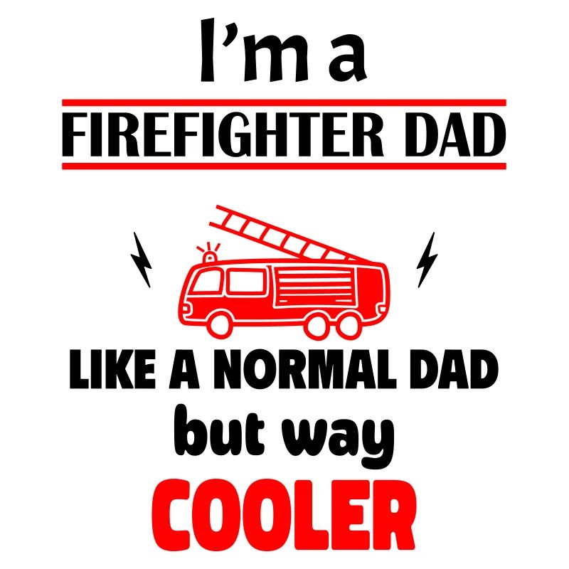 I'm a firefighter dad