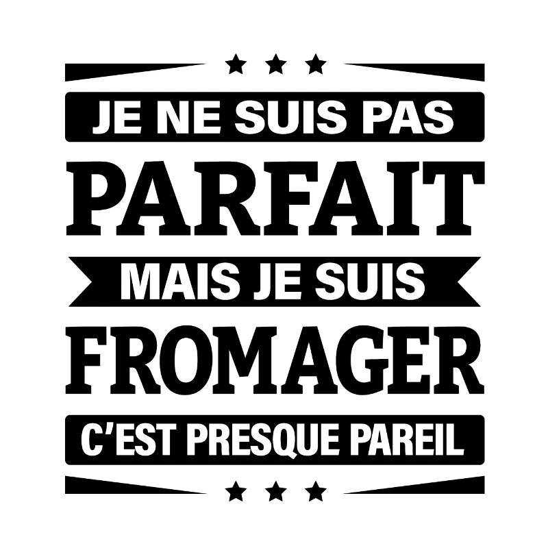 JE SUIS FROMAGER