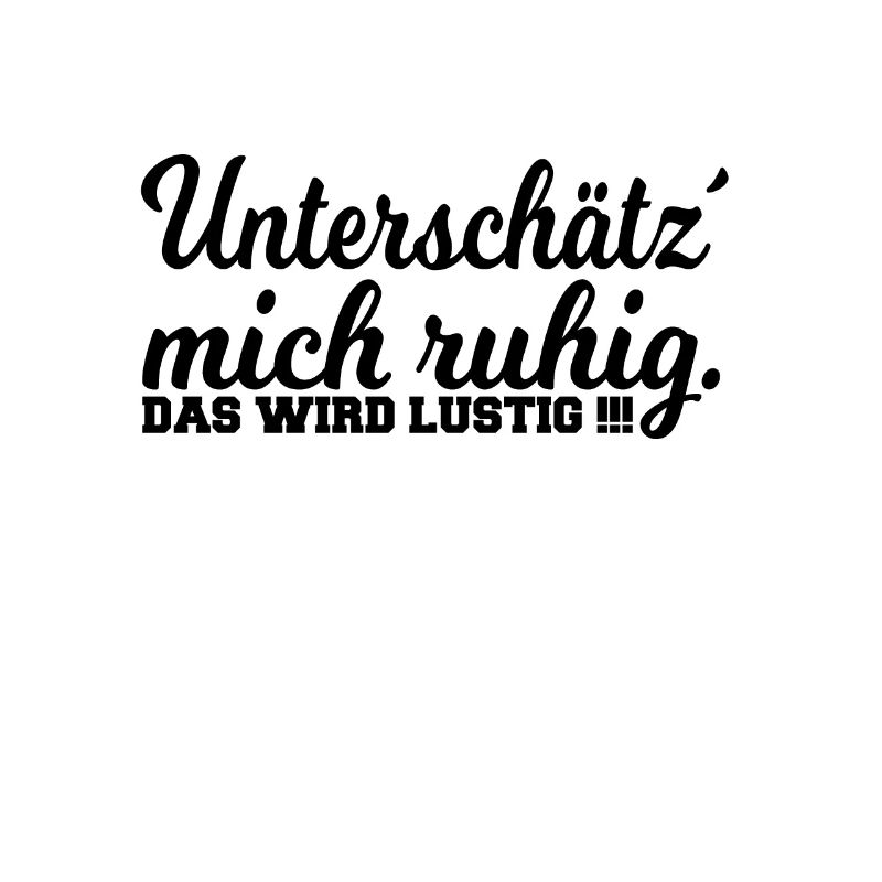 Unterschätze mich ruhig wird lustig cooler Spruch