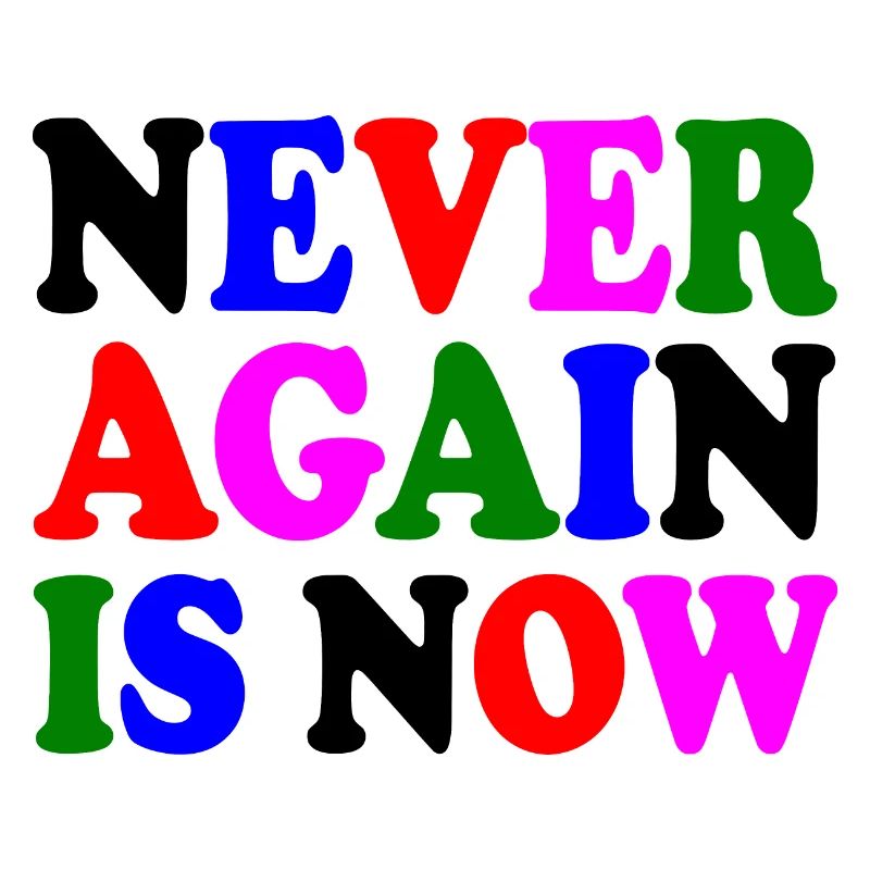 Never again is now