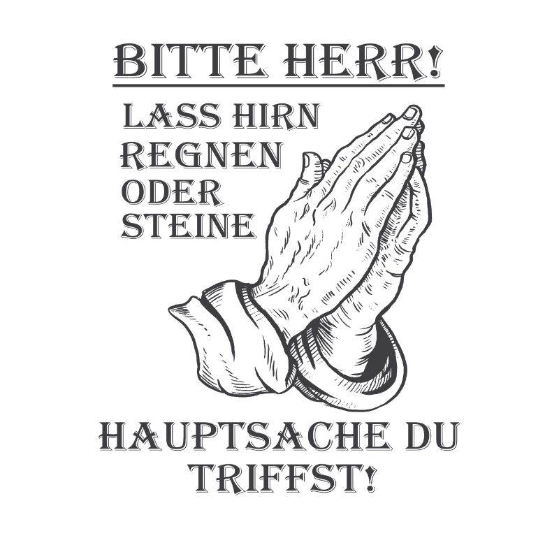 Bitte Herr lass Hirn regnen oder Steine Lustig