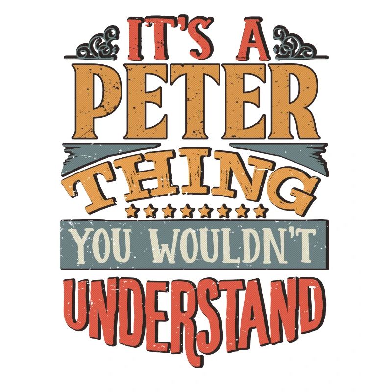 It's A Peter Thing You Wouldnt Understand - Peter
