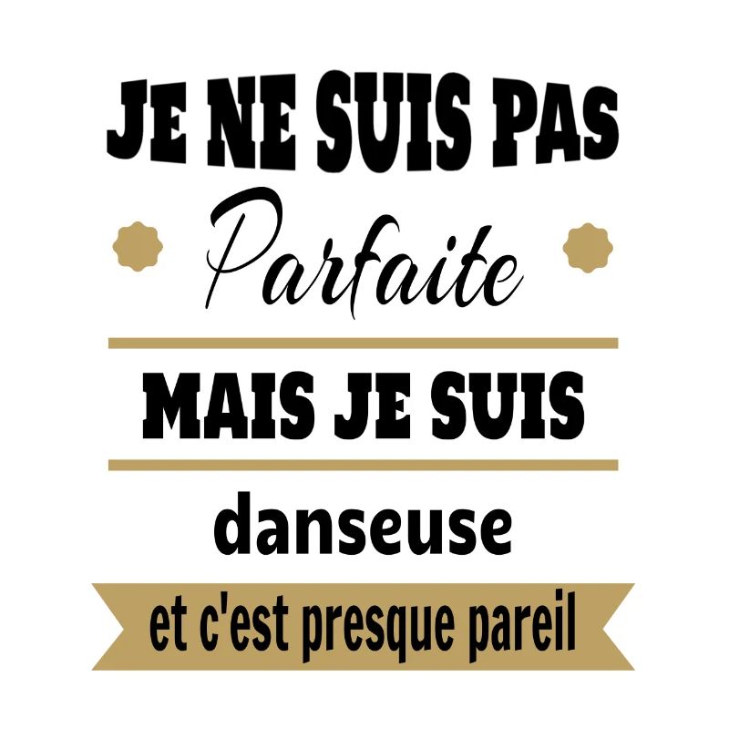 Pas parfaite mais Danseuse classique moderne