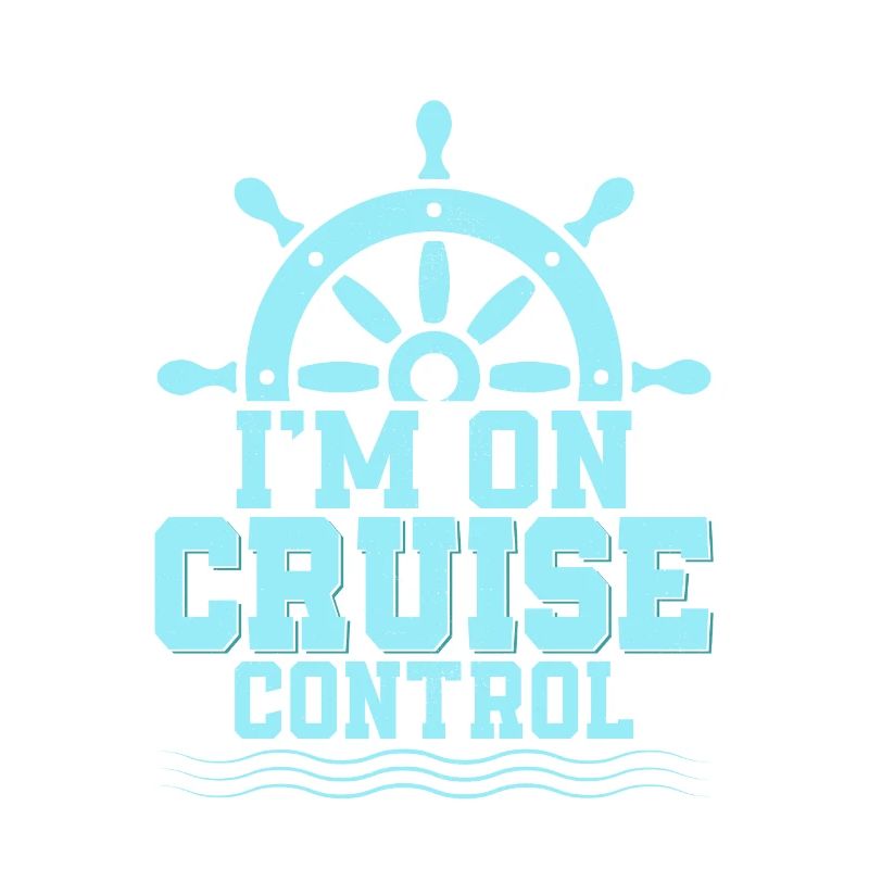 I'm On Cruise Control Cruiser Vacation Crusing