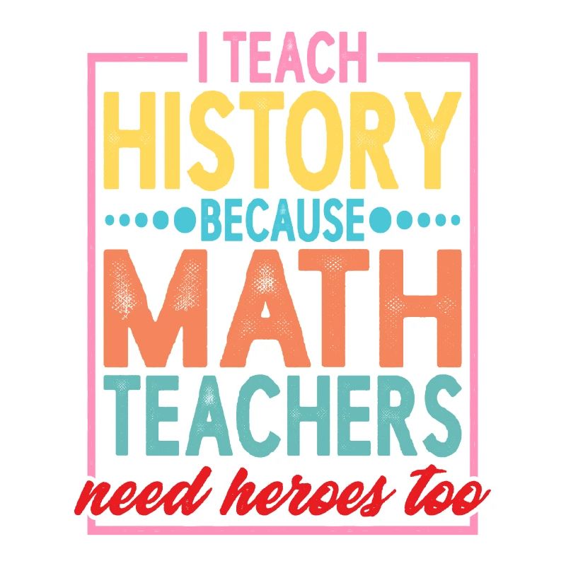 History - Because Math Teachers Need Heroes Too 2