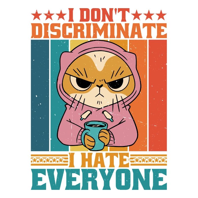I Don't Discriminate I Hate Everyone 16