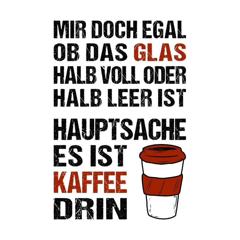 Mir doch egal ob das Glas halb voll oder halb leer
