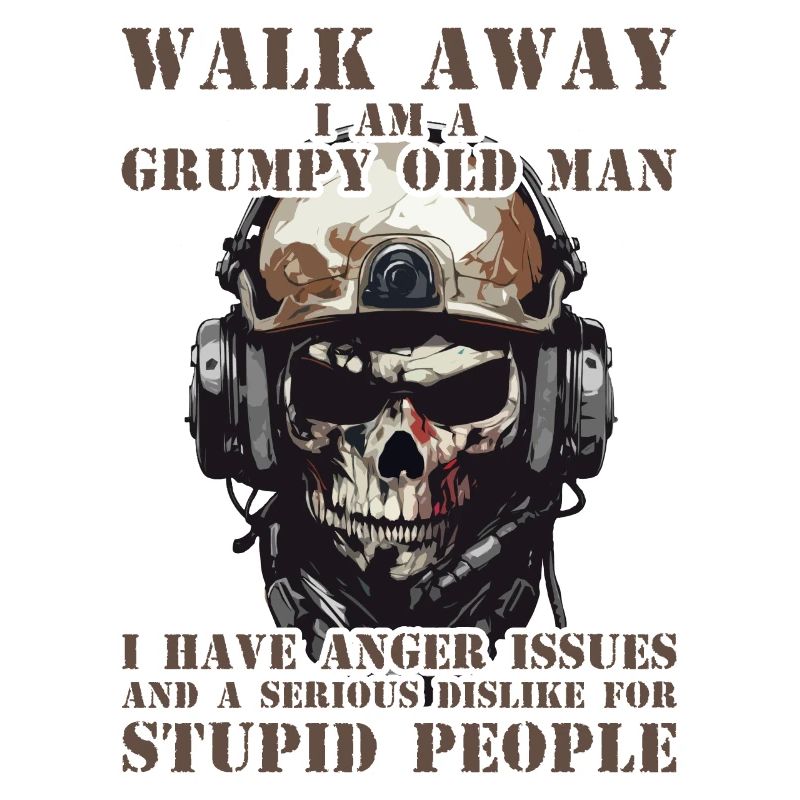 Walk Away I Am A Grumpy Old Man Veteran Dad