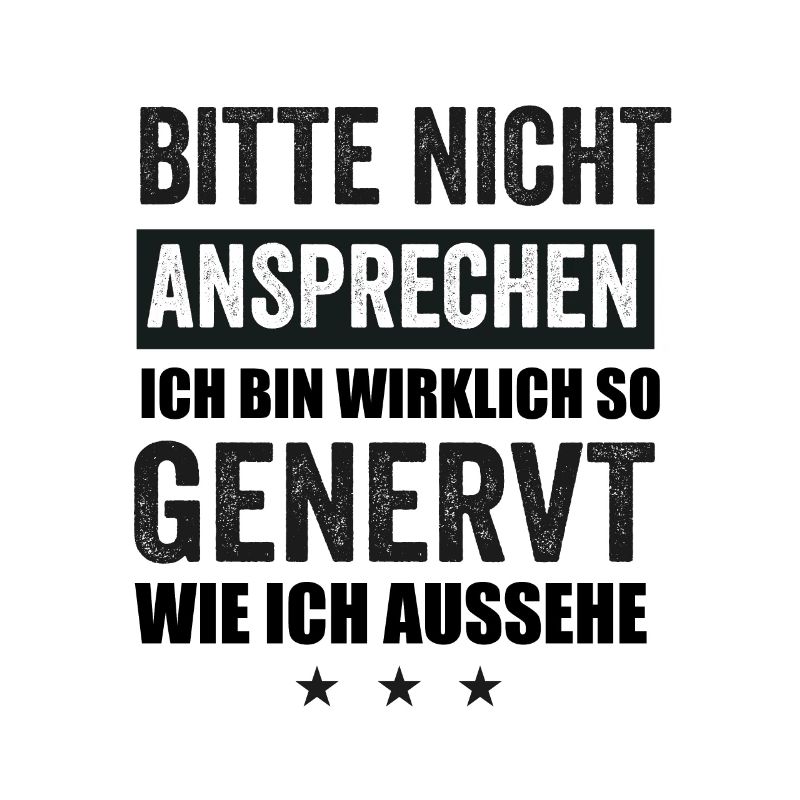 Bitte Nicht Ansprechen Ich Bin Wirklich So Genervt