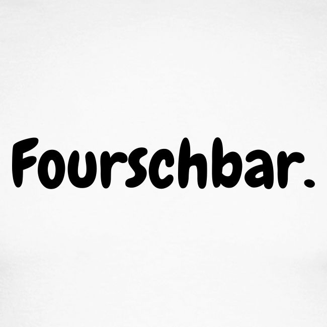 Fourschbar weiß