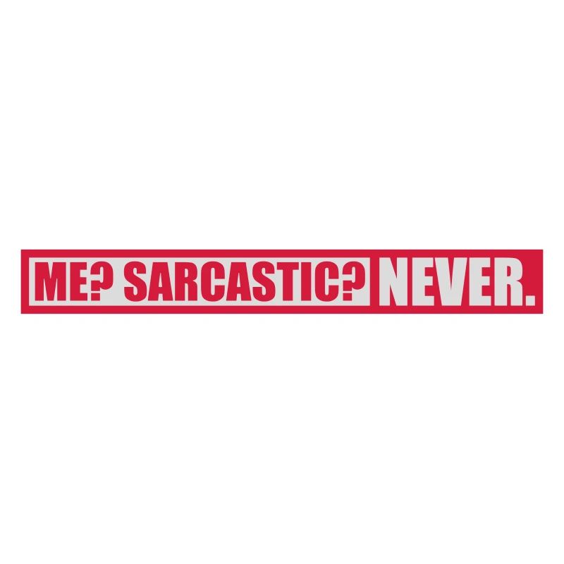 me sarcastic never quote