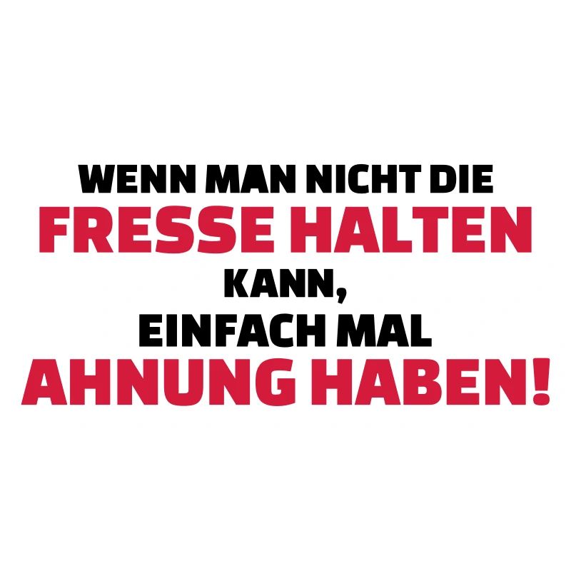 Fresse halten oder Ahnung haben