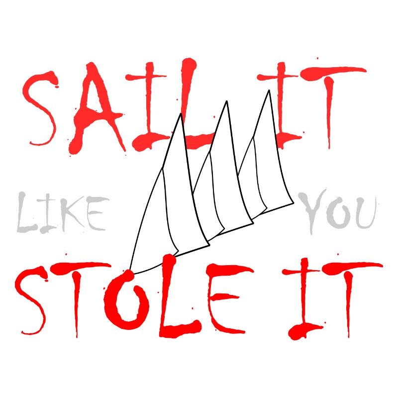 Sail it like you Stole It
