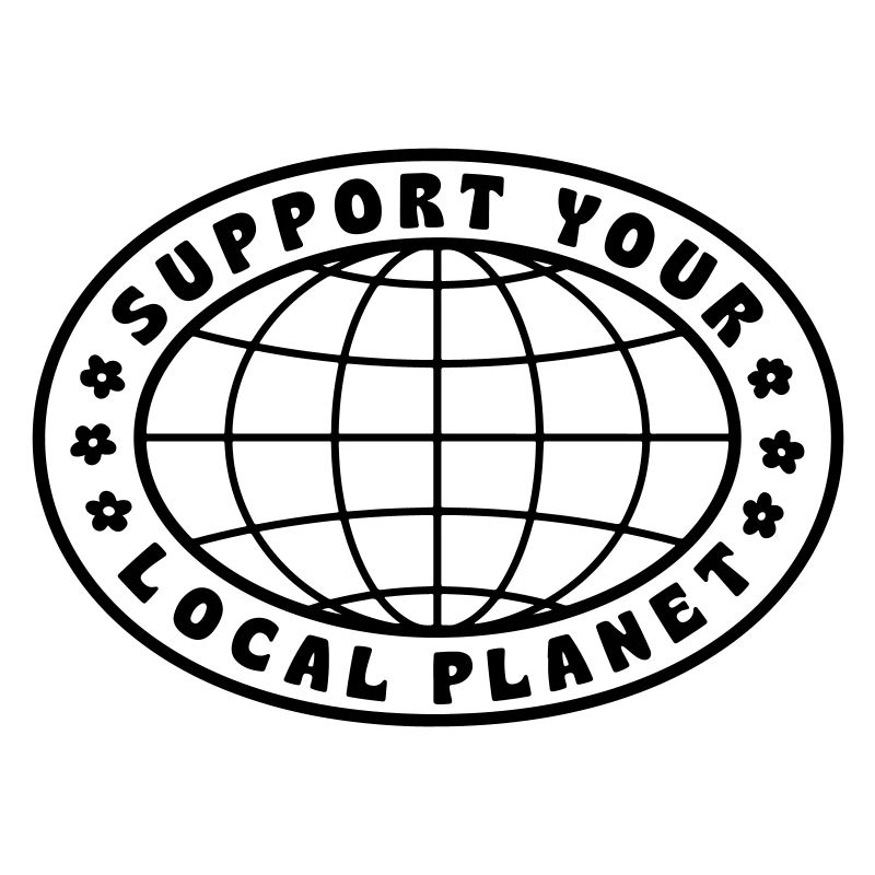 SUPPORT YOUR LOCAL PLANET