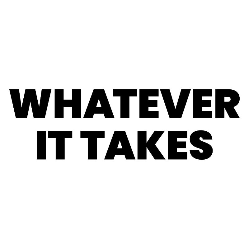 Whatever it takes
