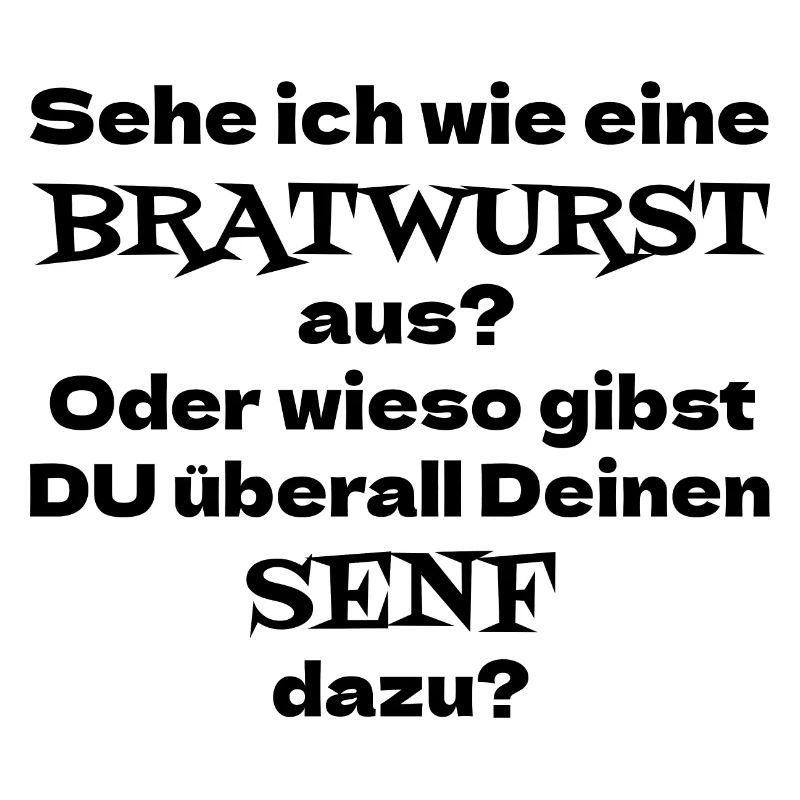 Sehe ich wie eine Bratwurst aus? Oder wieso Senf