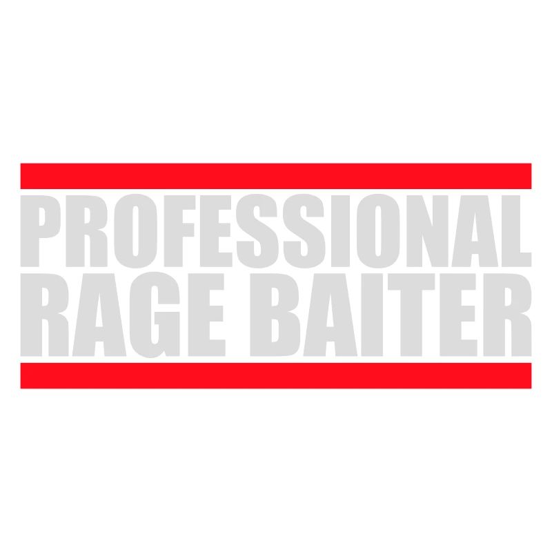 Professional Rage Baiter Troll Attention Fun