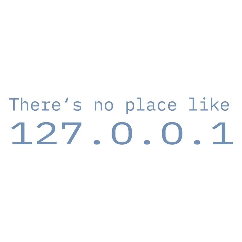 Programmierer Nerd IT Kein Ort wie Localhost