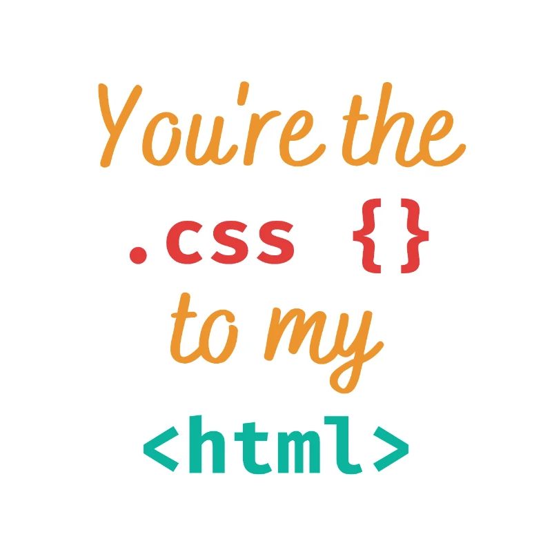 Vous êtes le css à mon html