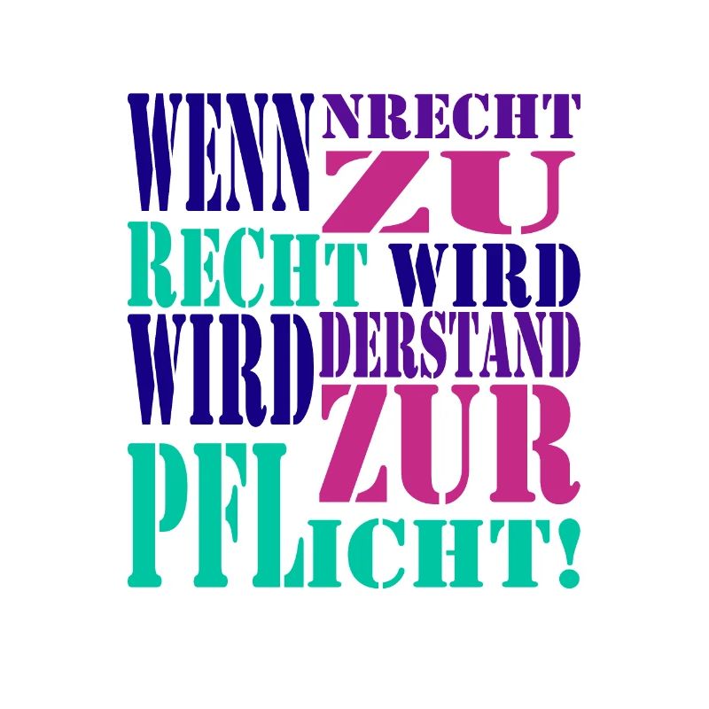 Wenn Unrecht zu Recht wird wird Widerstand zur Pfl