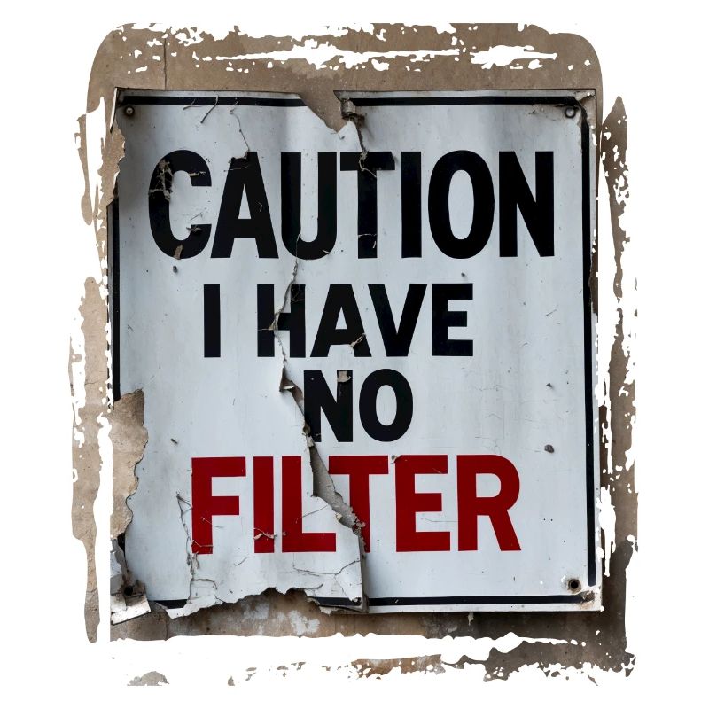 Caution I have no filter Funny sarcastic humor