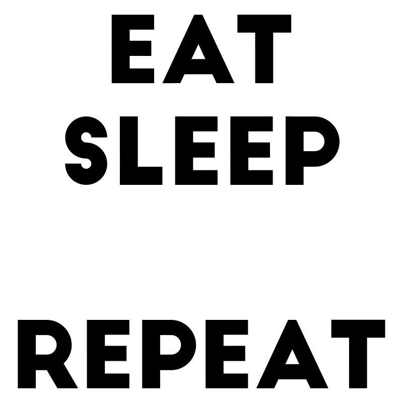 Eat Sleep Repeat Spruch Lücke Vorlage Template