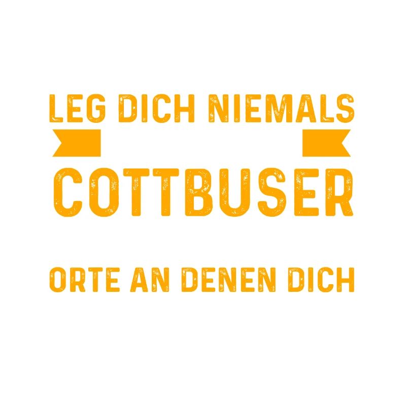 Leg Dich Niemals Mit Einem Cottbuser An