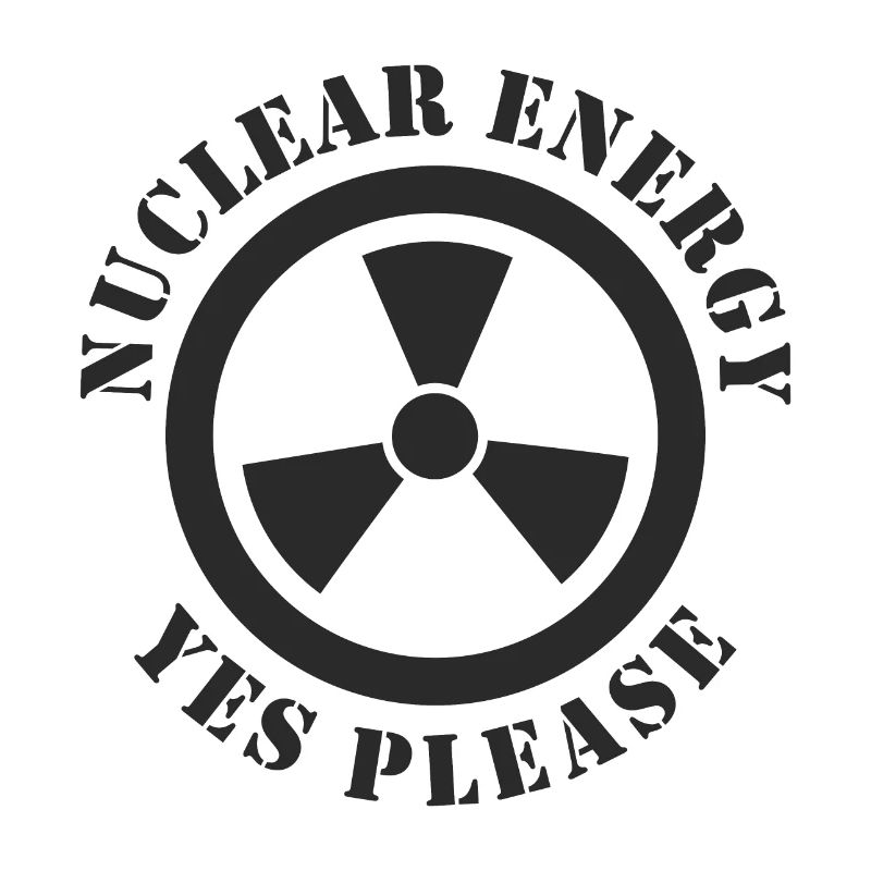 Nuclear Energy, Yes Please, Nuclear Power