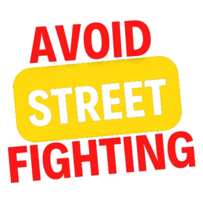 AVOID STREET FIGHTING
