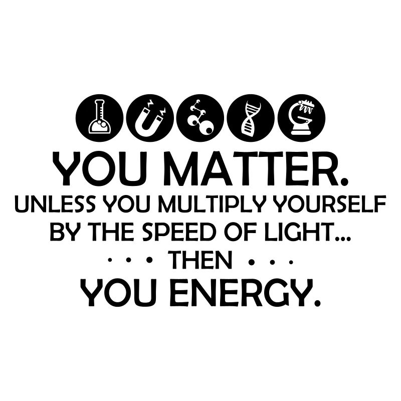 You Matter Funny Physics Science