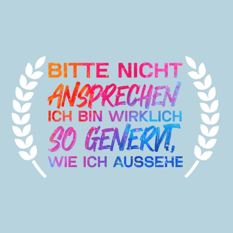 Bitte nicht ansprechen ich bin wirklich so genervt
