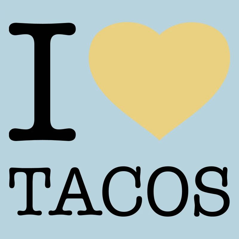 I LOVE TACOS