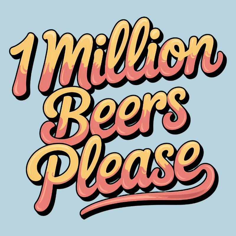 One Million Beers please - Funny Drinking Meme