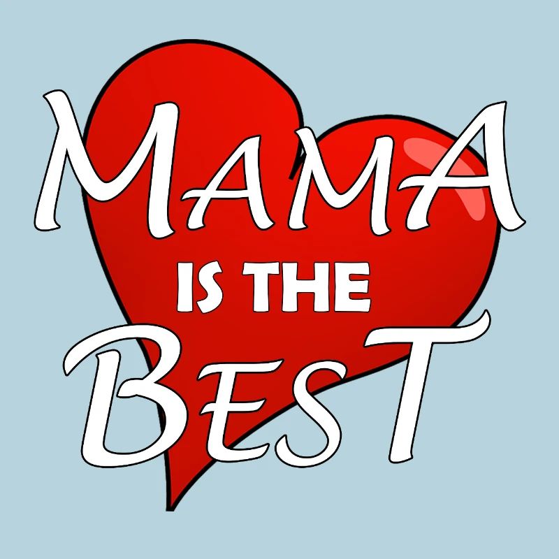 MAMA IS THE BEST