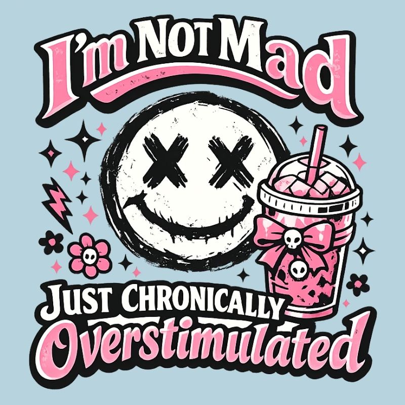 Not crazy chronically overstimulated