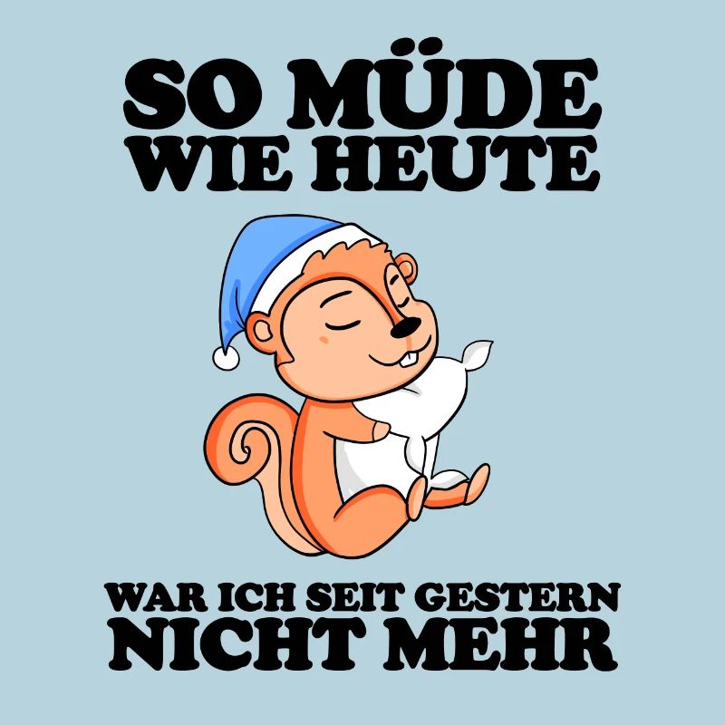 Müde Spruch lustig mit Eichhörnchen Motiv