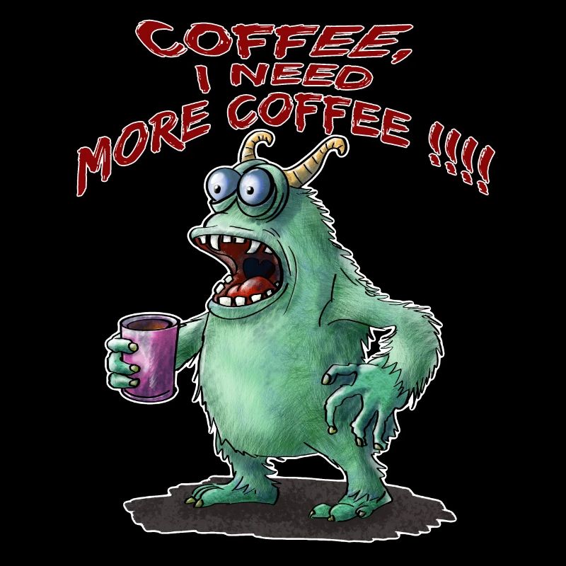 Coffee, I need more Coffee !!
