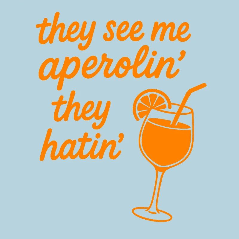 They see me aperolin...