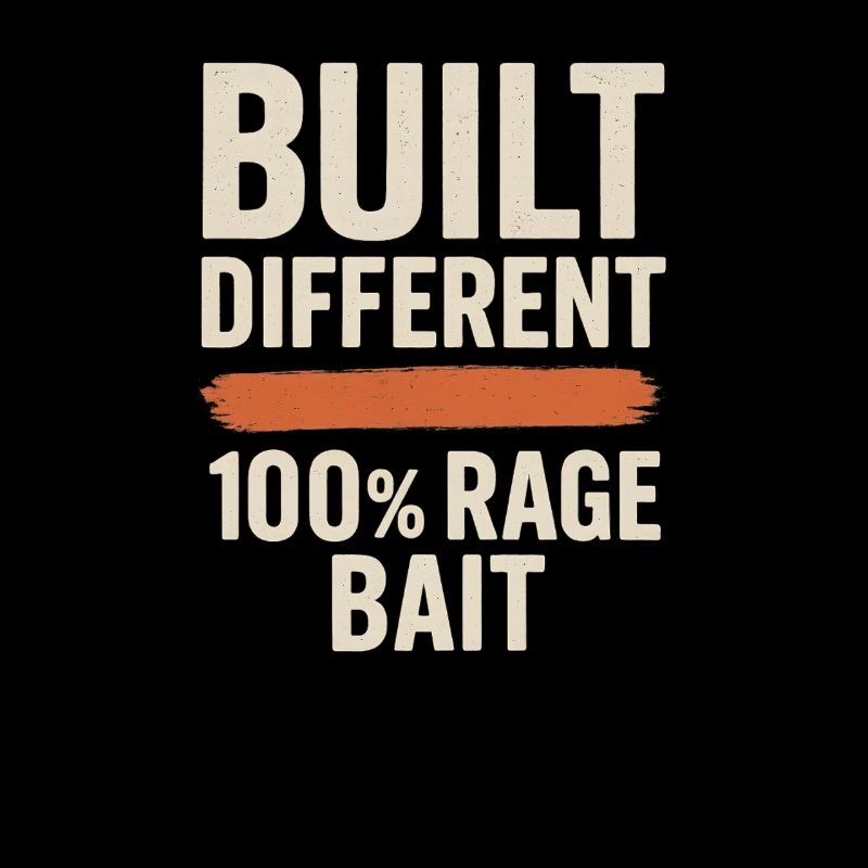 Built Different 100% Rage Bait, Funny Meme 