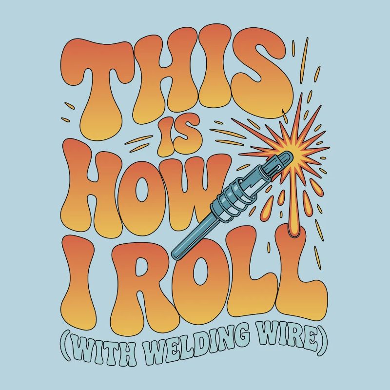 Welder This Is How I Roll With Welding Fabrication
