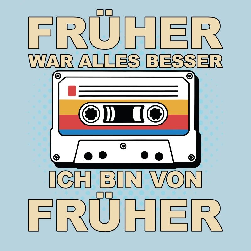 Früher war alles besser - Ich bin von früher